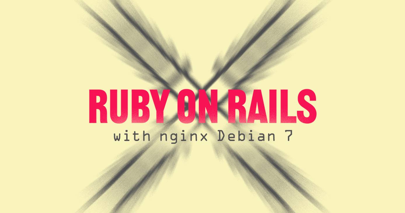 Using the Ruby on Rails framework for Nginx web applications on Debian 7 Using the Ruby on Rails framework for Nginx web applications on Debian 7
